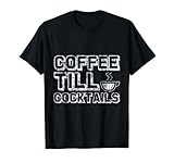 Coffee Till Cocktails ---- T-S