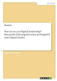 Was ist neu an Digital Leadership? Klassische Führungstheorien im Vergleich zum Digital L