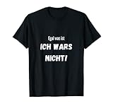 Egal was ist Ich wars nicht T-S