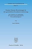 Kosten-Nutzen-Bewertungen in der gesetzlichen Krankenversicherung.: Eine Perspektive zur Ausgestaltung des krankenversicherungsrechtlichen Wirtschaftlichkeitsgebots? (Schriften zum Gesundheitsrecht)