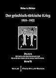 Der griechisch-türkische Krieg 1919–1922: Studien zur Archäologie und Geschichte Griechenlands und Zyperns (PELEUS: Studien zur Archäologie und Geschichte Griechenlands und Zyperns, Band 72)