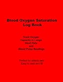 Blood Oxygen Saturation Log Book: Track Oxygen Capacity in Lungs, SpO2 Heart Rate and Blood Pulse Readings Perfect for elderly person easy to fill and read gift for Grandmother G