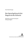 Der Sprachgebrauch der Ungarn in der Schweiz: Methoden zur Untersuchung der Mehrsprachigkeit (Cross Cultural Communication, Band 9)