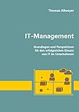 IT-Management: Grundlagen und Perspektiven für den erfolgreichen Einsatz von IT im U