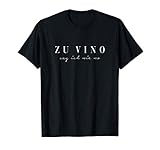 Zu Vino sag ich nie no. Rotwein Weißwein Wein Wine AM PM Fun T-S