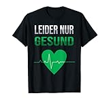 heartbeat Ironie Spruch gesunde Menschen Leider nur Gesund T-S