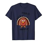 Lustiges Weihnachts Shirt Truthahn Gobble til you Wobble T-S