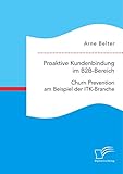 Proaktive Kundenbindung im B2B-Bereich: Churn Prevention am Beispiel der ITK-B