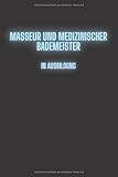 Masseur und medizinischer Bademeister in Ausbildung: Tolle und lustige Journal als Geschenkidee zum Abschluss | Notizbuch mit persönlichem Register + ... Gesellenprüfung oder bestandenen Prüfung