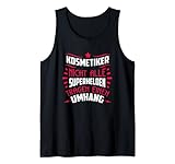 Nicht alle Superhelden tragen einen Umhang - Kosmetiker Tank Top