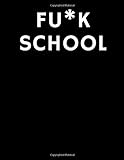 Fuck School Notebook Black: Lined Notebook,Classic, Journal,Notes,Composition Book, Paper book,Diary (110 Pages, Lined, 8.5x11 )