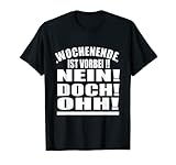 Wochenende ist vorbei NEIN DOCH OHH ! T-S