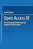 Open Access III: Die Umfassende Einführung in das Integrierte Softwarepaket (German Edition)