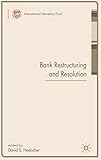 Bank Restructuring and Resolution (Procyclicality of Financial Systems in Asia)