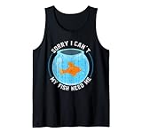 Sorry ich kann nicht meine Fische brauchen mich Aquarium Tank Top