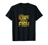 Ich habe einen Ruhestandsplan I Plan to Fish! T-S