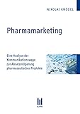 Pharmamarketing: Eine Analyse der Kommunikationswege zur Absatzsteigerung pharmazeutischer Produkte (Akademische Verlagsgemeinschaft München)