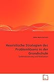 Heuristische Strategien des Problemlösens in der Grundschule: Systematisierung und R