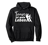 Tanzen ist mein Leben, Tango Musik Dancer Tanz Pullover H