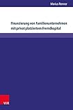 Finanzierung von Familienunternehmen mit privat platziertem Fremdkapital (Wittener Schriften zu Familienunternehmen.)