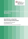 Betriebliche und private Altersvorsorge in Österreich: Durchführungswege und Kosten für die öffentliche Hand (Sozialpolitische Studienreihe)