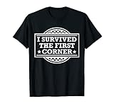 I SURVIVED THE FIRST CORNER Funny Sim Racer Race Tee T-S