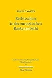 Rechtsschutz in der europäischen Bankenaufsicht: Zugleich ein Beitrag zum Rechtsschutz im Europäischen Verwaltungsverbund (Studien zum europäischen und deutschen Öffentlichen Recht)