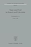 Tanz und Tod in Kunst und Literatur. (Schriften zur Literaturwissenschaft)