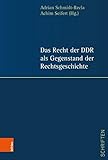 Das Recht der DDR als Gegenstand der Rechtsgeschichte (Jenaer Schriften zum DDR Recht, Band 1)