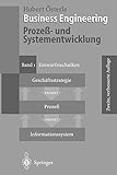 Business Engineering. Prozeß- und Systementwicklung: Band 1: Entwurfstechnik