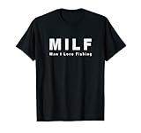 MILF – Mann I Love Fishing – Lustiges Angeln T-S