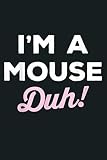 I M A Mouse Duh Tshirt Funny Halloween Costume: Notebook Planner - 6x9 inch Daily Planner Journal, To Do List Notebook, Daily Organizer, 114 Pag