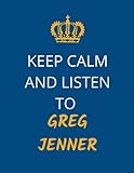 Keep Calm and Listen to Greg Jenner: Notebook/Diary/Journal | A4 8.5x11 Inches | 100 Pages Blank College Ruled Lined | Great G