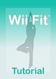 Wii Fit Tutorial - A Guide for your Wii Fit (English Edition)