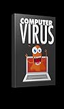 COMPUTER VIRUS: Full Understanding on Computer Virus and How to Counter them (English Edition)