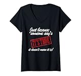 Damen Just Because Someone says It's True it Does Not Mean It Is. T-Shirt mit V