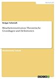 Mitarbeitermotivation. Theoretische Grundlagen und D