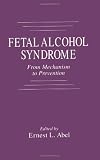 Fetal Alcohol Syndrome: From Mechanism to Prevention (English Edition)