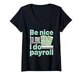 Damen Gehaltsrolle Specialist Manager Clerk Be Nice To Me I Do Gehaltsrolle T-Shirt mit V