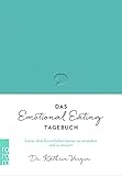 Das Emotional-Eating-Tagebuch: Lerne, dein Essverhalten b