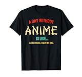 A Day Without Anime Gifts For Teen Girls And Boys T-S