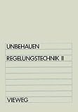 Regelungstechnik II: Zustandsregelungen, digitale und nichtlineare Regelsy