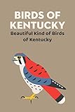 Birds of Kentucky: Beautiful Kind of Birds of Kentucky: The Ultimate List of Birds in Kentucky (English Edition)