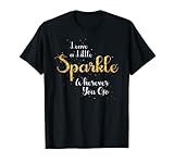 Leave a Little Sparkle Wherever You Go Golden Graphic Damen T-S