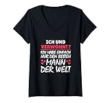 Damen Ich und verwöhnt? Habe nur den besten Mann Lustiges Geschenk T-Shirt mit V