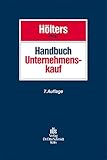 Handbuch Unternehmenskauf: Bewertung - Finanzierung - Steuern - Arbeitsrecht - Kartellrecht - Vertragsgestaltung - Öffentliche Übernahmen. ... Vertragsbeispiele und Check