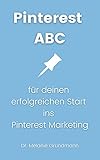 Pinterest ABC für deinen Start ins Pinterest Marketing: Pinterest für Anfänger einfach erk