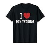 I love Day Trading Trader Börse Aktienmarkt Aktien T-S