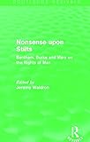 Nonsense upon Stilts (Routledge Revivals): Bentham, Burke and Marx on the Rights of M