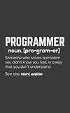 Programmer: Funny Programmer Meaning Notebook - Programmers Noun Defintion Of Programming In Doodle Diary Book As Gift Idea For Software Developers, Geek Student Or Computer T